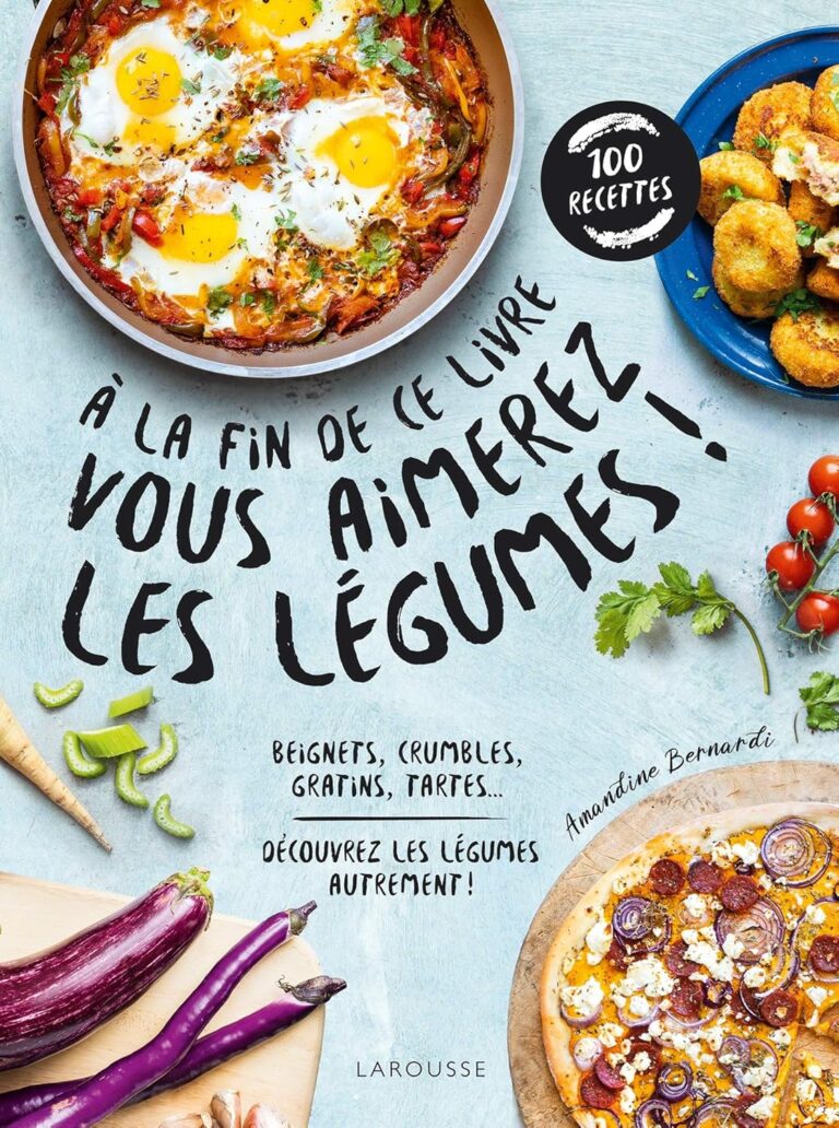 A la fin de ce livre vous aimerez les légumes- Découvrez les légumes autrement !